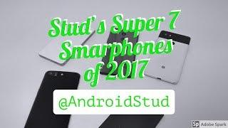 AndroidStud's Super 7 Smartphones of 2017