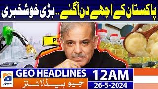 Geo Headlines at 12 AM - Good News For Pakistan!! | 26th May 2024