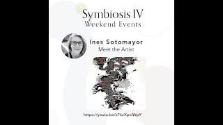 Symbiosis IV Weekend Events | Ines Sotomayor | Meet the Artist