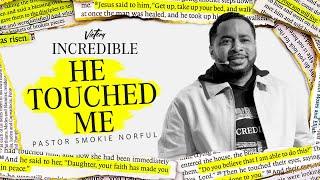 He Touched Me || Incredible || Pastor Smokie Norful || Powerful Teaching