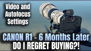 6 Months with the Canon R1 Review - Am I Happy?! How I Set Autofocus and Video Settings