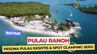 Pulau Ranoh - Wisata Pulau Cantik Tempat Berkemah ala Glamping di Batam