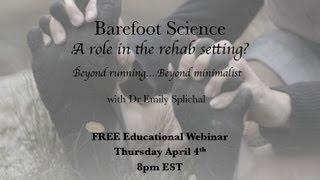 Barefoot Science:  A Role in the Rehab Setting? with Dr Emily Splichal