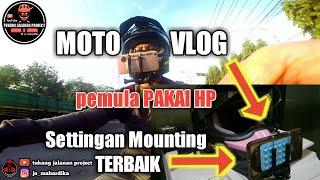 Setting Mounting untuk MOTOVLOG PEMULA PAKAI HP