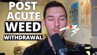 Post Acute MARIJUANA WITHDRAWAL Syndrome *weed withdrawal symptoms*