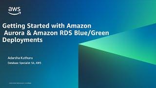 Getting Started with Amazon Aurora & Amazon RDS Blue/Green Deployments- AWS Database in 15