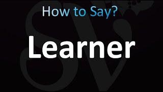 How to Pronounce Learner (Correctly!)