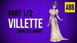 VILLETTE: Charlotte Bronte - FULL AudioBook: Part 1/2