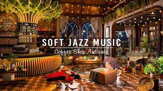 Soft Jazz Instrumental Music for Study,Work,Unwind  Relaxing Jazz Music & Cozy Coffee Shop Ambience