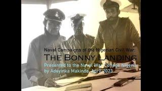 The Bonny Landing | Presentation to the Naval War College, Nigeria | Adeyinka Makinde | April 2023