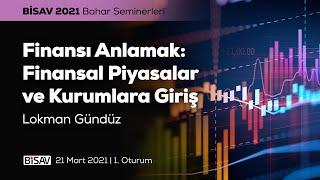 Finansı Anlamak: Finansal Piyasalar ve Kurumlara Giriş [1. Oturum] | Lokman Gündüz