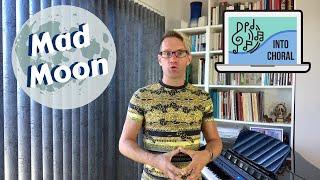 Mad Moon | Into Choral