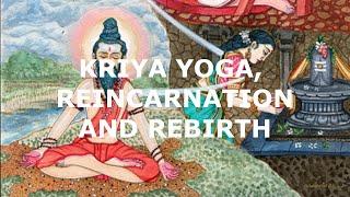 Kriya Yoga, Reincarnation, and Rebirth