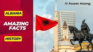 Facts || Albania || History || World's Amazing Facts || 12 Decades History || History Studio