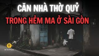 Truyện ma: Căn nhà thờ quỷ trong hẻm ma Sài Gòn #chuyenma