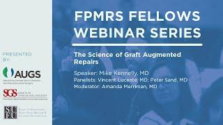 FPMRS Fellows Webinar, June 2: The Science of Graft Augmented Repairs
