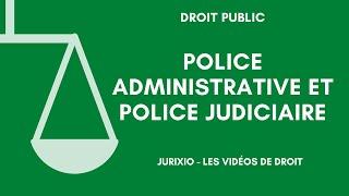 Police administrative et police judiciaire