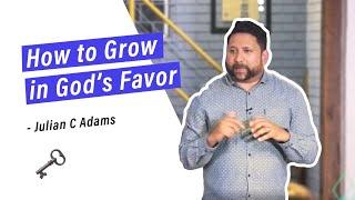 How do I Grow in Favor? - Julian Adams