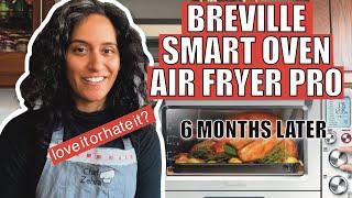 HONEST REVIEW OF THE BREVILLE SMART OVEN AIR FRYER PRO - 6 MONTHS LATER