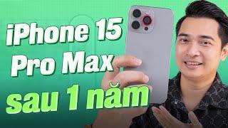 Nhìn lại iPhone 15 Pro Max sau 1 năm sử dụng còn lại những gì !!!