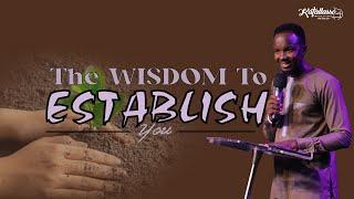 The Wisdom To Establish You || Apostle Joseph Above || Katallasso Fellowship 139