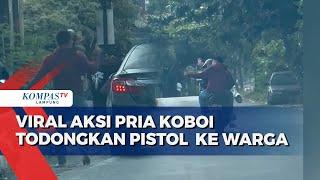 Aksi Koboi Si Abang Jago Todongkan Pistol ke Warga