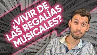 ¿Puedes VIVIR de las REGALÍAS MUSICALES?