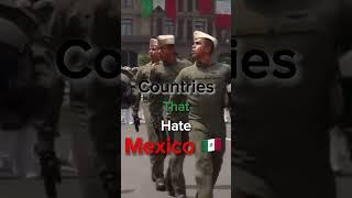 Countries that hate Mexico 