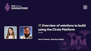 Overview of solutions to build using the Circle Platform - ETHGlobal Singapore 2024