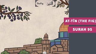 Surah 95: Surah At-Tin (The Fig) - سوره التين التين والزيتون