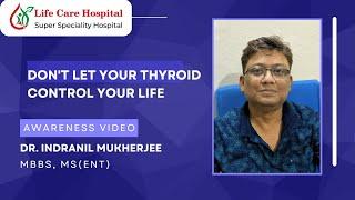 Don't Let Your Thyroid Control Your Life! | ENT | LifeCare Hospital Durgapur