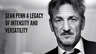 Sean Penn A Legacy of Intensity and Versatility