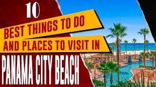 PANAMA CITY BEACH, FLORIDA - PCB Best Things to Do | Top 10 Places to Visit in Panama City Beach, FL