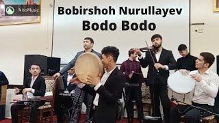 Bobirshoh Nurullayev Bodo Bodo