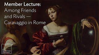 Member Lecture: Among Friends and Rivals — Caravaggio in Rome