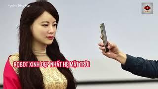 Robot Xinh Đẹp Nhất Thế Giới | Chuyện Lạ Đó Đây #trending