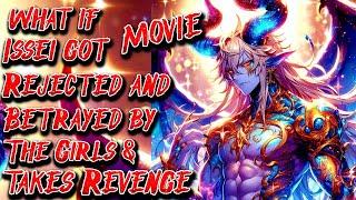 What if Issei got Rejected and Betrayed by The Girls & takes Revenge | Movie | Au.@MairicioDeEloa