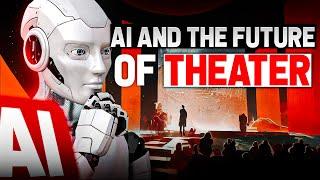 AI and the Future of Theater|The SHOCKING Truth