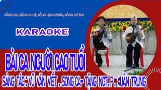 Karaoke Bài ca người cao tuổi, sáng tác Vũ Văn Viết | Tặng NCT P. Xuân Trung | NGƯỜI CAO TUỔI LK
