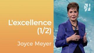L'excellence (1/2) - Joyce Meyer - Gérer mes émotions
