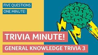 TRIVIA MINUTE! General Knowledge Trivia 3!!