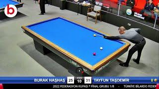 TAYFUN TAŞDEMİR vs BURAK HAŞHAŞ - FEDERASYON KUPASI FİNAL GRUBU 1/8 - ANKARA | 3 cushion billiards