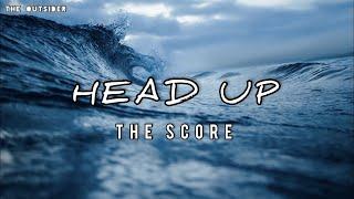 The Score - Head Up (Lyrics Video)