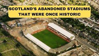 Abandoned or Forgotten Football Stadiums in Scotland