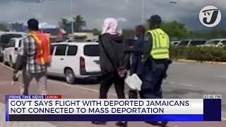 Gov't Says Flight with Deported Jamaicans not Connected to Mass Deportation | TVJ News