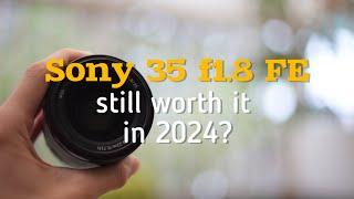 Is the Sony 35mm f/1.8 FE Still Worth It in 2024?