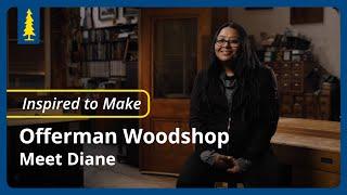 Inspired to Make | Offerman Woodshop - Meet Diane