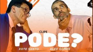 PODE ? CLIPE OFICIAL | Alex Gomes Feat Xote Santo