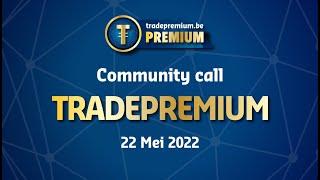 Tradepremium.be | Community call 22.05.2022