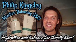 Philip Kingsley Moisture Balancing S&C! Hydration and balance for thirsty hair!!!